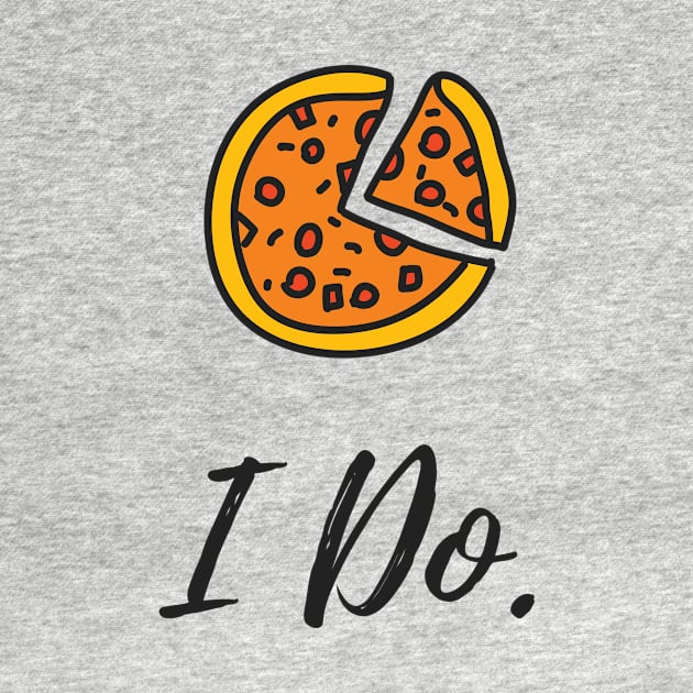 I Do Pizza T-shirt by mehdaoui_saleh